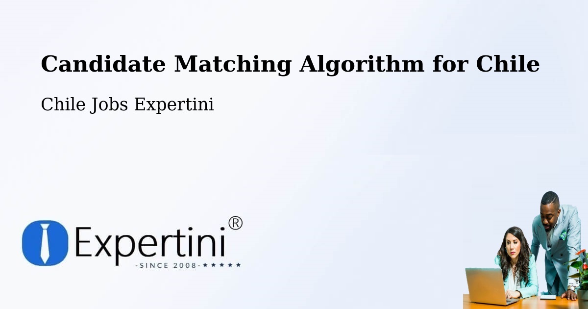 Candidate Matching Algorithm Overview – Conchalí - Chile Jobs Expertini