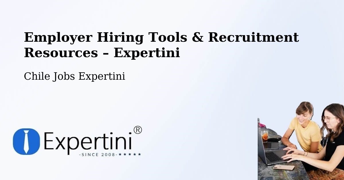 Employer Hiring Tools & Recruitment Resources – Conchalí - Conchalí, Chile Jobs Expertini