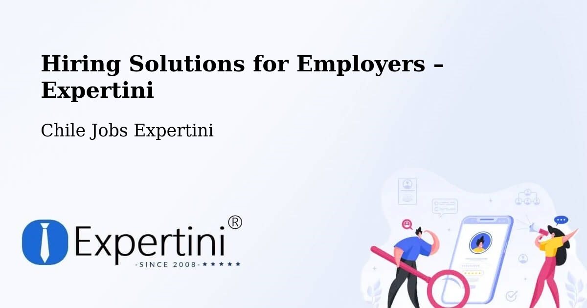 Hiring Solutions for Employers in Conchalí - Conchalí, Chile Jobs Expertini