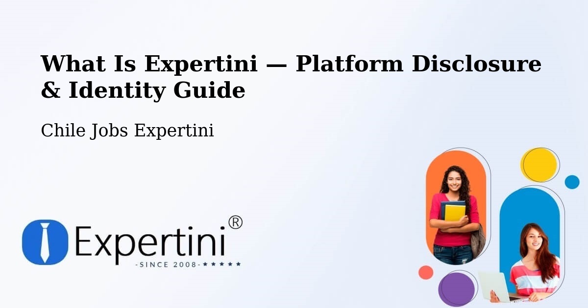 What Is Expertini — Platform Disclosure & Identity Guide – Conchalí